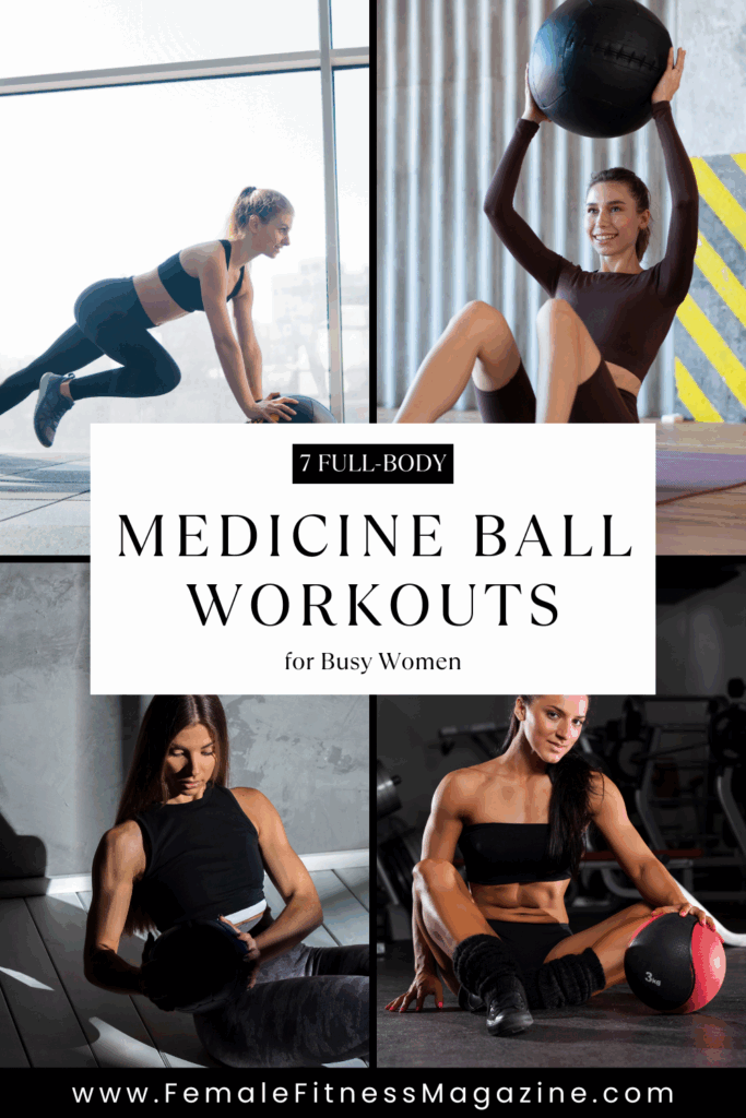 Transform Your Body: 7 Full-Body Medicine Ball Workouts for Busy Women